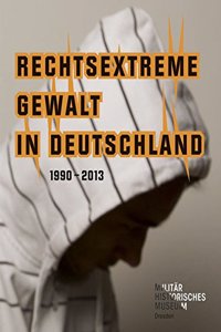 Rechtsextreme Gewalt in Deutschland 1990-2013