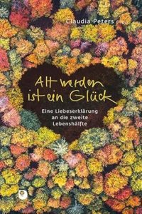 Alt werden ist ein Gluck