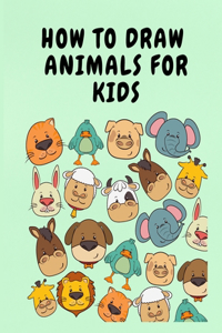 How to Draw Animals for Kids