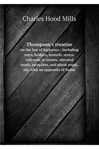Thompson's Treatise on the Law of Highways