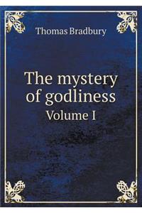 The Mystery of Godliness Volume I