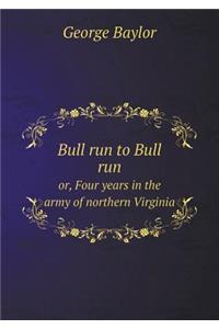 Bull Run to Bull Run Or, Four Years in the Army of Northern Virginia