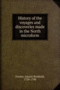 History of the voyages and discoveries made in the North microform