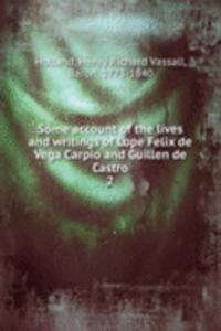 Some account of the lives and writings of Lope Felix de Vega Carpio and Guillen de Castro