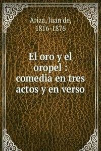 El oro y el oropel : comedia en tres actos y en verso