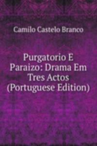 Purgatorio E Paraizo: Drama Em Tres Actos (Portuguese Edition)