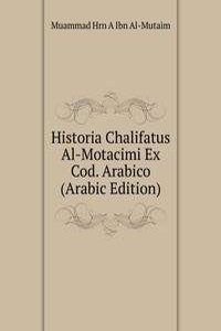 Historia Chalifatus Al-Motacimi Ex Cod. Arabico (Arabic Edition)
