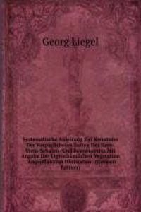 Systematische Anleitung Zur Kenntniss Der Vorzuglichsten Sorten Des Kern-Stein-Schalen- Und Beerenobstes Mit Angabe Der Eigenthumlichen Vegetation