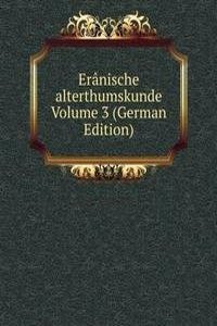 Eranische alterthumskunde Volume 3 (German Edition)