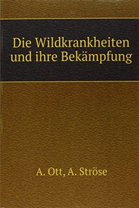 Die Wildkrankheiten und ihre Bekampfung