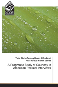 Pragmatic Study of Courtesy in American Political Interviews