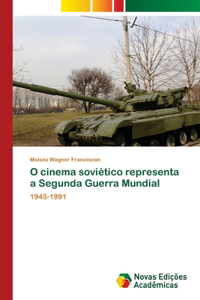 O cinema soviético representa a Segunda Guerra Mundial