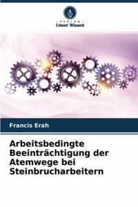 Arbeitsbedingte Beeinträchtigung der Atemwege bei Steinbrucharbeitern