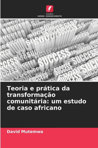 Teoria e prática da transformação comunitária