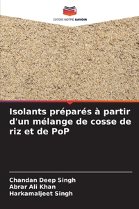 Isolants préparés à partir d'un mélange de cosse de riz et de PoP