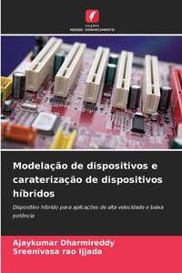 Modelação de dispositivos e caraterização de dispositivos híbridos