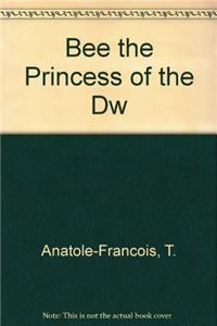 Bee the Princess of the Dw