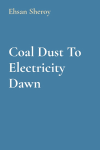 Coal Dust To Electricity Dawn