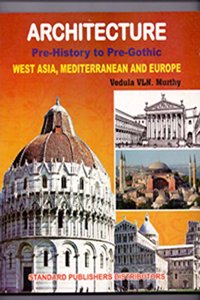 ARCHITECTURE PRE-HISTORIC TO PRE-GOTHIC - WEST ASIA, MEDITERRANEAN AND EUROPE