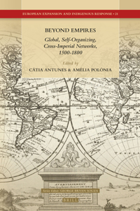 Beyond Empires: Global, Self-Organizing, Cross-Imperial Networks, 1500-1800