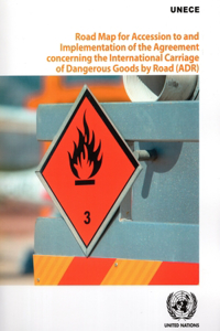 Road Map for Accession to and Implementation of the Agreement Concerning the International Carriage of Dangerous Goods by Road