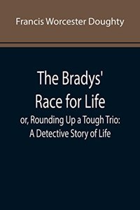 The Bradys' Race for Life; or, Rounding Up a Tough Trio