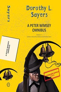 A Peter Wimsey Omnibus: Murder Must Advertise & The Nine Tailors (2-books-in-1)