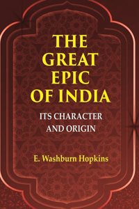 The Great Epic of India: Its Character and Origin