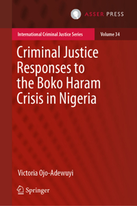 Criminal Justice Responses to the Boko Haram Crisis in Nigeria