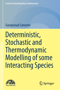 Deterministic, Stochastic and Thermodynamic Modelling of some Interacting Species