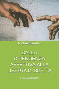Dalla Dipendenza Affettiva Alla Libertà Di Scelta