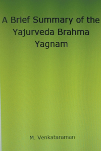 Brief Summary of the Yajurveda Brahma Yagnam