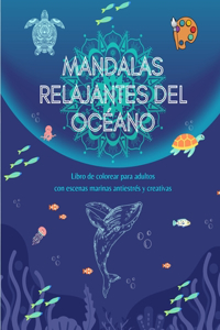 Mandalas relajantes del océano Libro de colorear para adultos Escenas marinas antiestrés y creativas