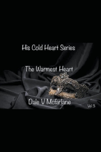 His Cold Heart - The Warmest Heart - vol 3