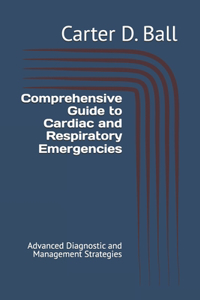 Comprehensive Guide to Cardiac and Respiratory Emergencies