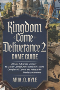Kingdom Come Deliverance 2 Game Guide