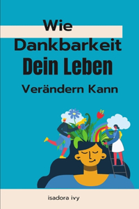 Wie Dankbarkeit Dein Leben Verändern Kann