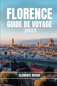 Florence Guide de Voyage: Explorer les joyaux cachés de Florence