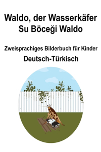 Deutsch-Türkisch Waldo, der Wasserkäfer / Su Böce&#287;i Waldo Zweisprachiges Bilderbuch für Kinder