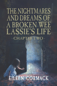 The Nightmares and Dreams of a Broken Wee Lassie's Life