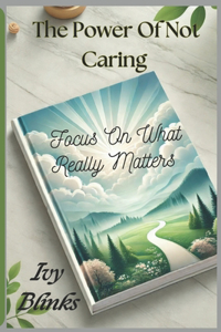 The Power Of Not Caring