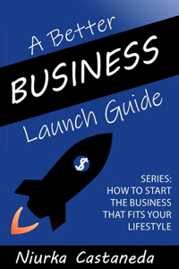 Better Business Launch Guide