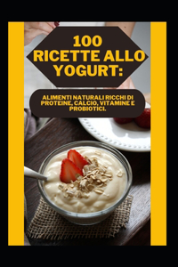 100 Ricette Allo Yogurt