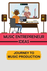 Music Entrepreneur Ideas