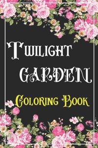 TWILIGHT GARDEN Coloring Book