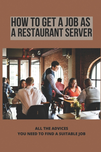 How To Get A Job As A Restaurant Server