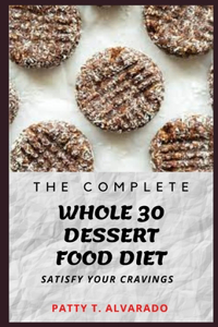 The Complete Whole 30 Dessert Food Diet