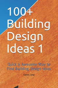 100+ Building Design Ideas 1