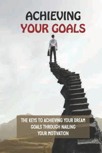 Achieving Your Goals