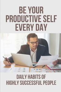 Be Your Productive Self Every Day